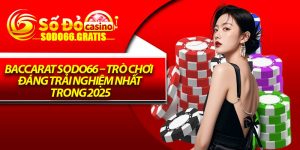 Baccarat Sodo66 – Trò Chơi Đáng Trải Nghiệm Nhất Trong 2025
