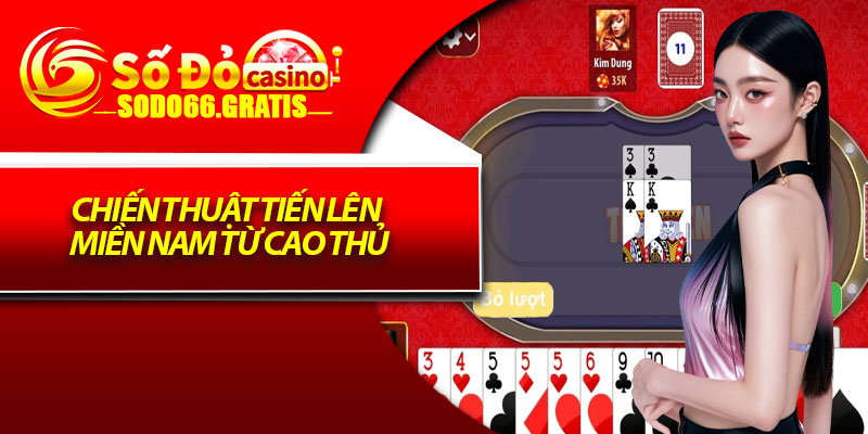 Chiến thuật tiến lên miền Nam từ cao thủ
