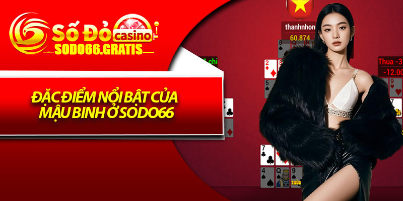 Đặc điểm nổi bật của mậu binh ở Sodo66