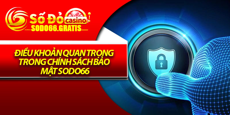 Chính Sách Bảo Mật Sodo66 – Cam Kết An Toàn Cho Người Dùng 2 Điều khoản quan trọng trong chính sách bảo mật Sodo66