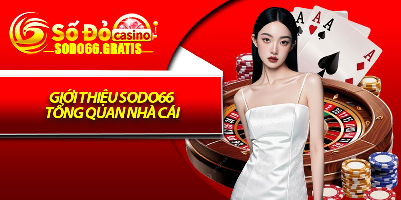 Giới Thiệu Sodo66 – Địa Chỉ Cá Cược Uy Tín Bậc Nhất Châu Á 1 Giới Thiệu Sodo66 Tổng Quan Nhà Cái