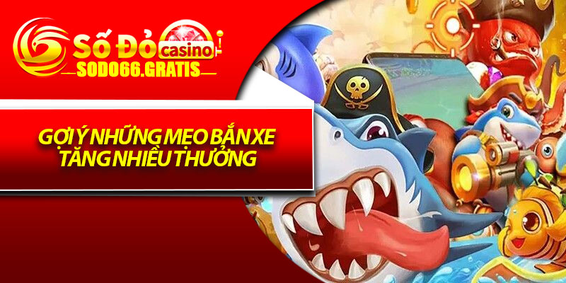 Gợi ý những mẹo bắn xe tăng nhiều thưởng