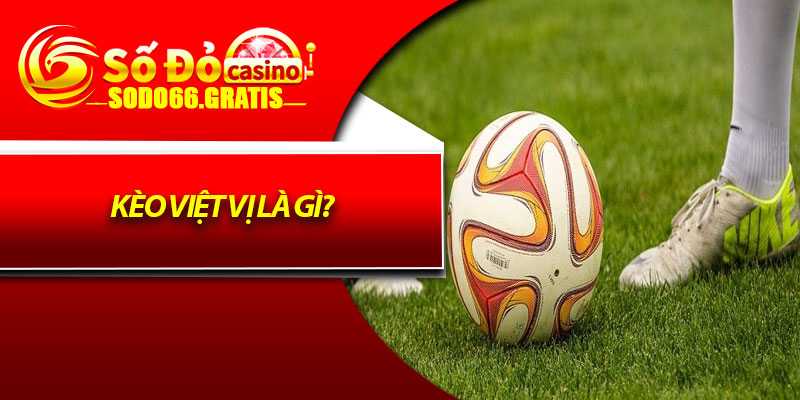 Kèo việt vị là gì?