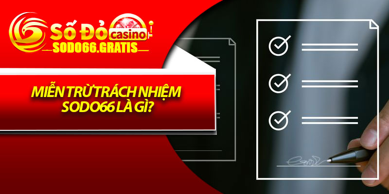 Miễn Trừ Trách Nhiệm – Nắm Rõ Trước Khi Tham Gia Cá Cược 1 Miễn Trừ Trách Nhiệm Sodo66 Là Gì?