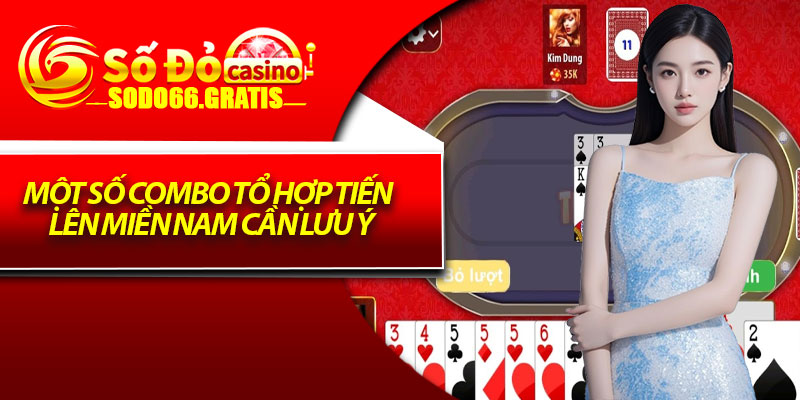 Một số combo tổ hợp tiến lên miền Nam cần lưu ý