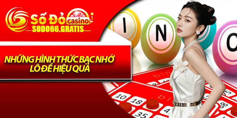 Những Hình Thức Bạc Nhớ Lô Đề Hiệu Quả