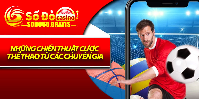 Những chiến thuật cược thể thao từ các chuyên gia