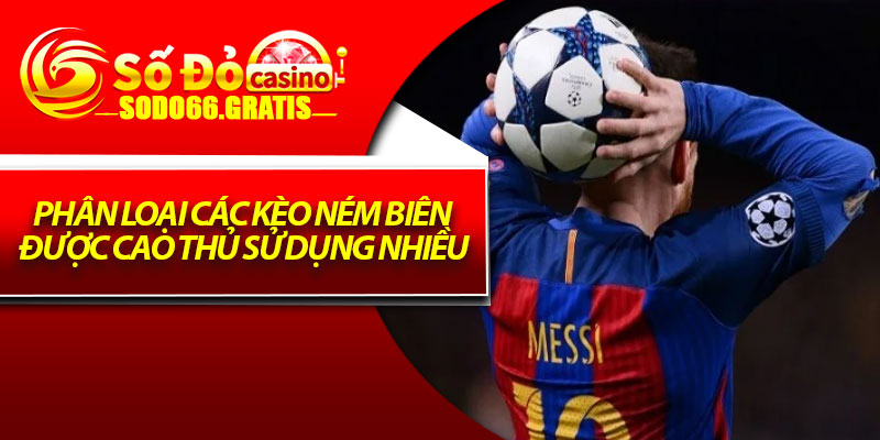 Phân loại các kèo ném biên được cao thủ sử dụng nhiều