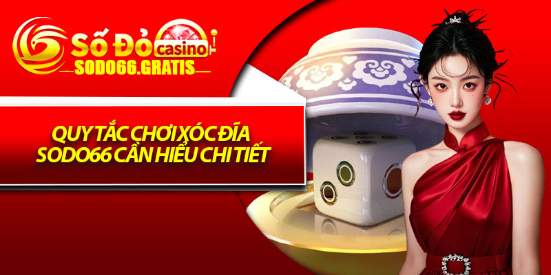 Quy tắc chơi xóc đĩa sodo66 cần hiểu chi tiết