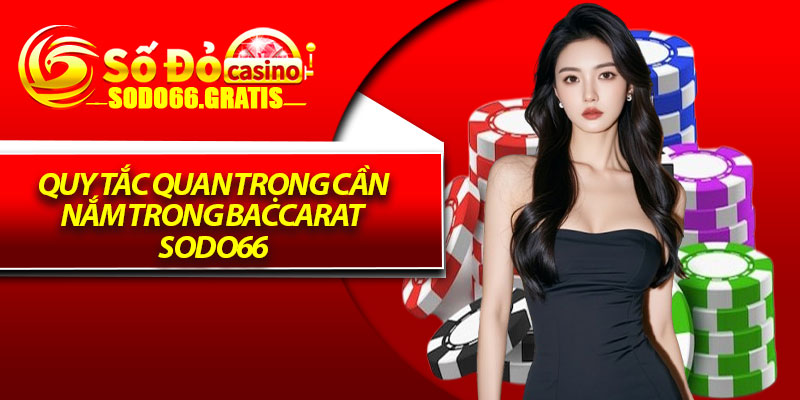 Quy tắc quan trọng cần nắm trong baccarat Sodo66
